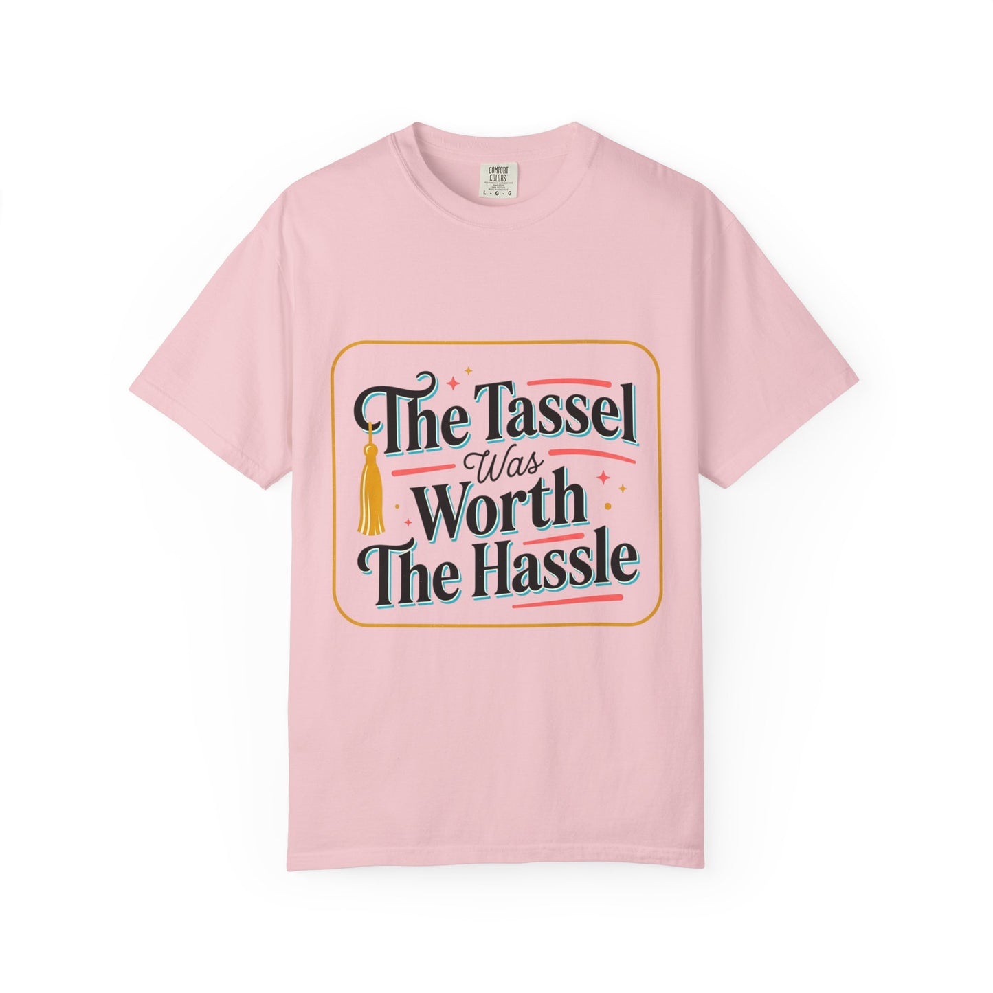 "The Tassel Was Worth The Hassle" Graduation Tee