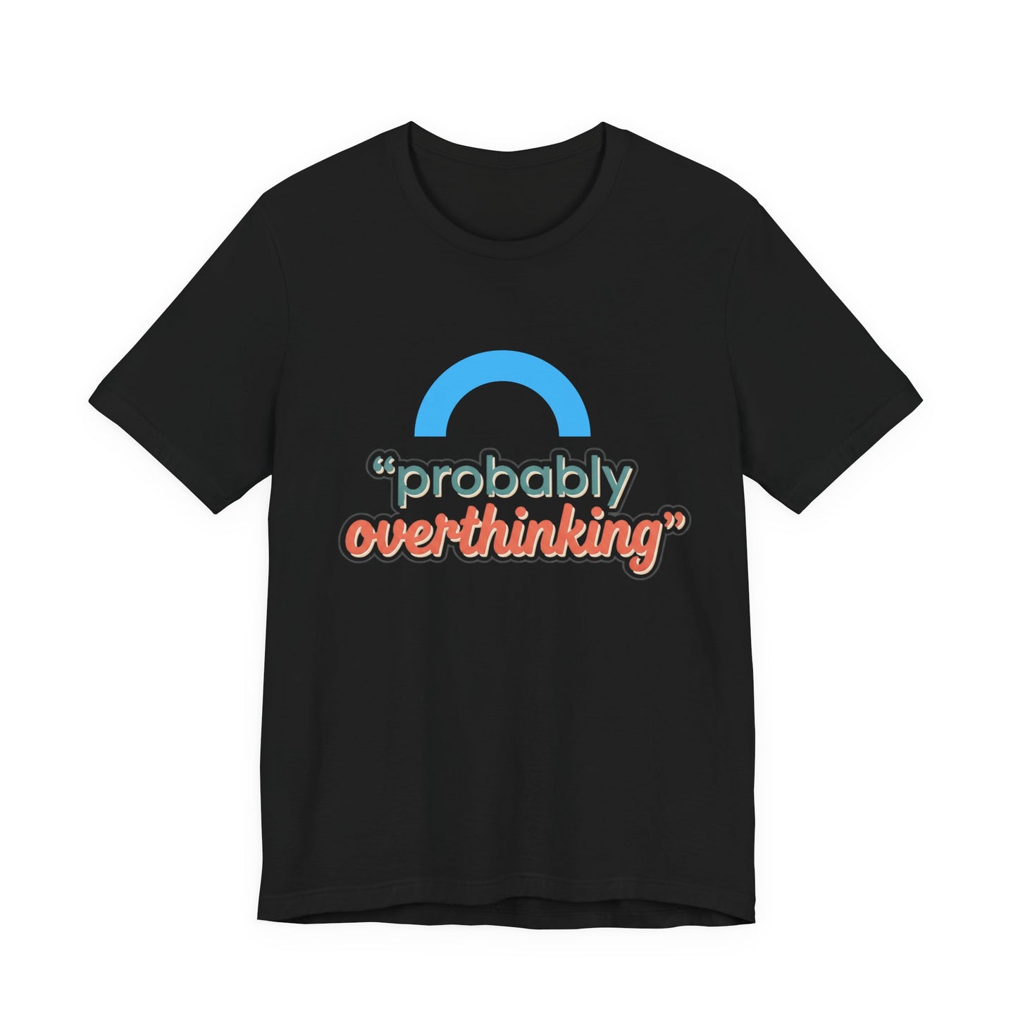 Probably Overthinking Tee