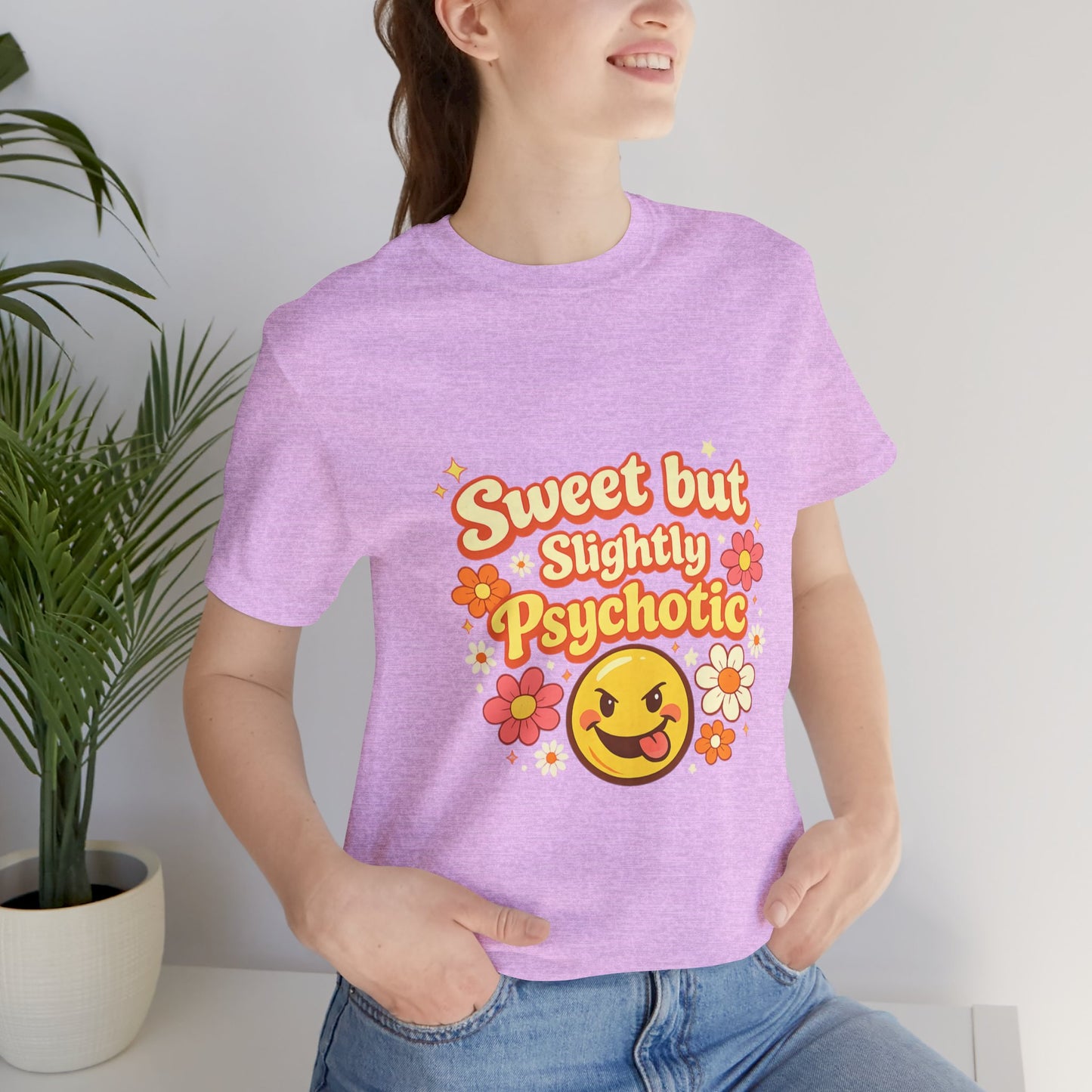 Sweet but Slightly Psychotic Tee