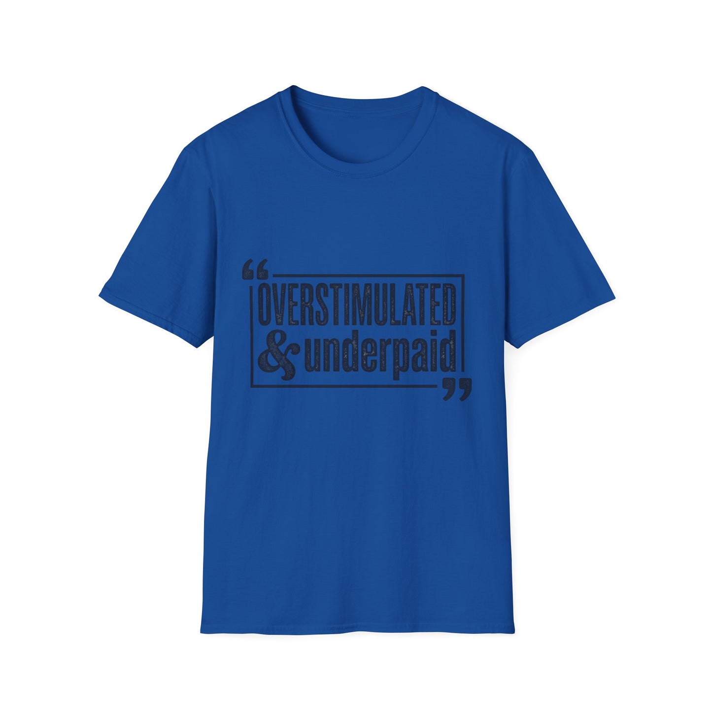 Overstimulated & Underpaid T-Shirt — Burnout Humor Graphic Tee