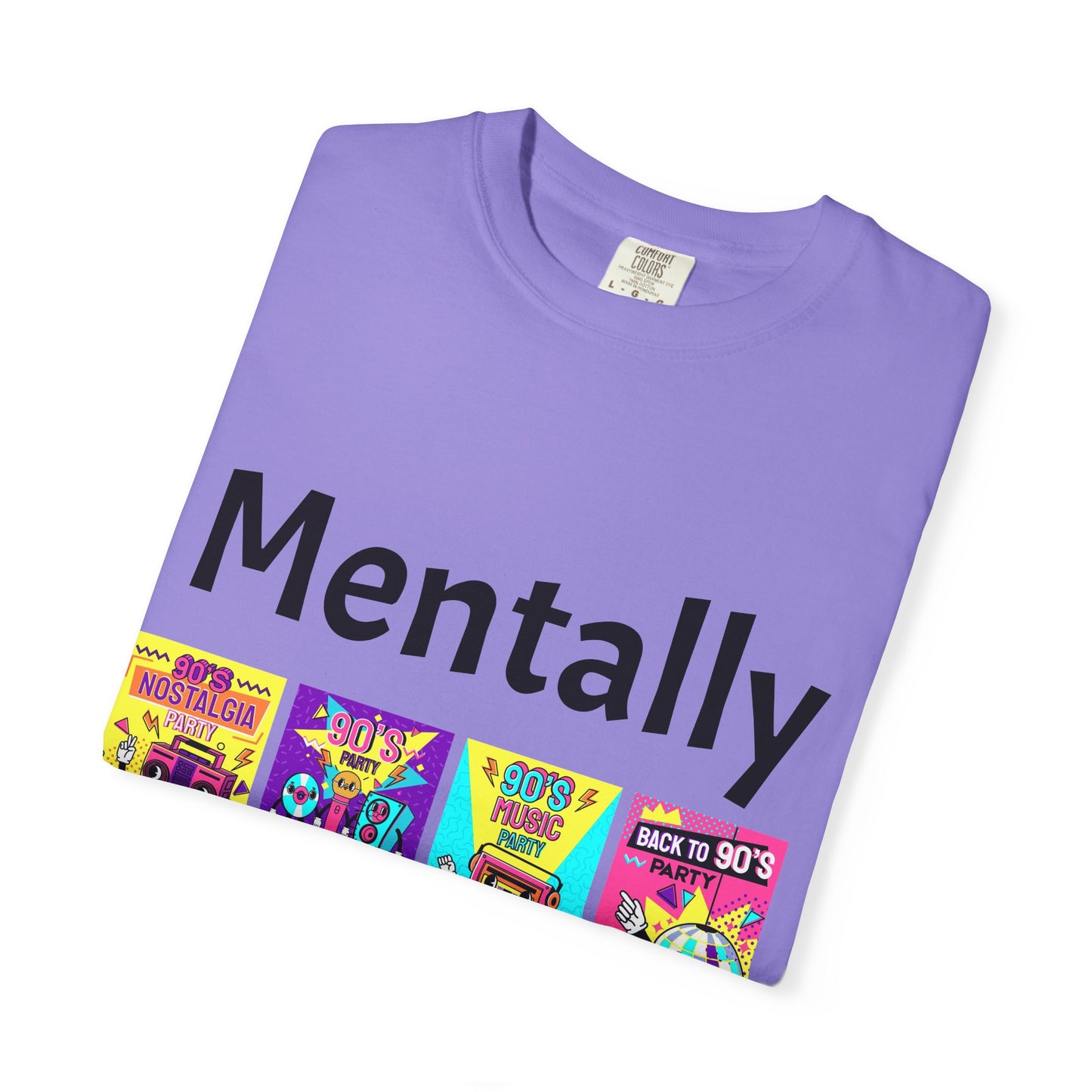 Mentally in the 90s T-Shirt — Retro Nostalgia Tee for 90s Kids