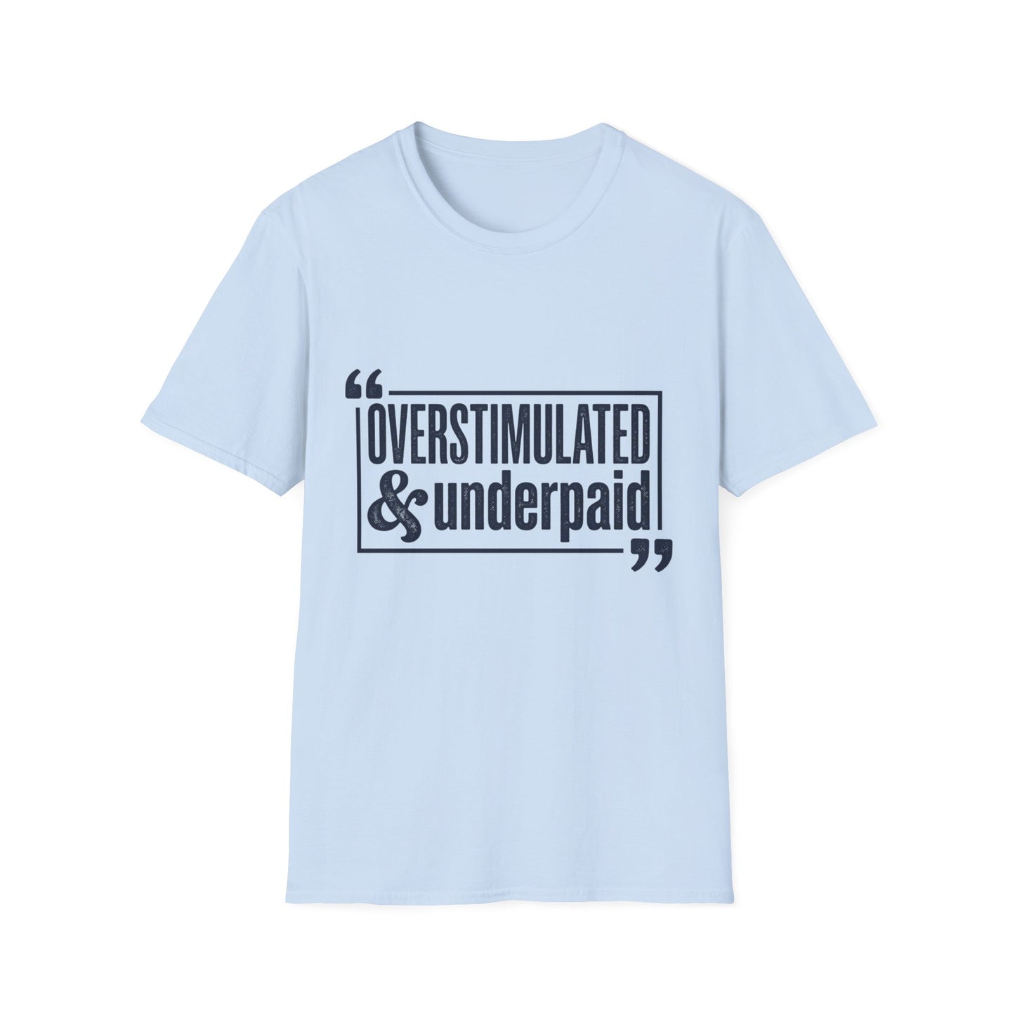 Overstimulated & Underpaid T-Shirt — Burnout Humor Graphic Tee