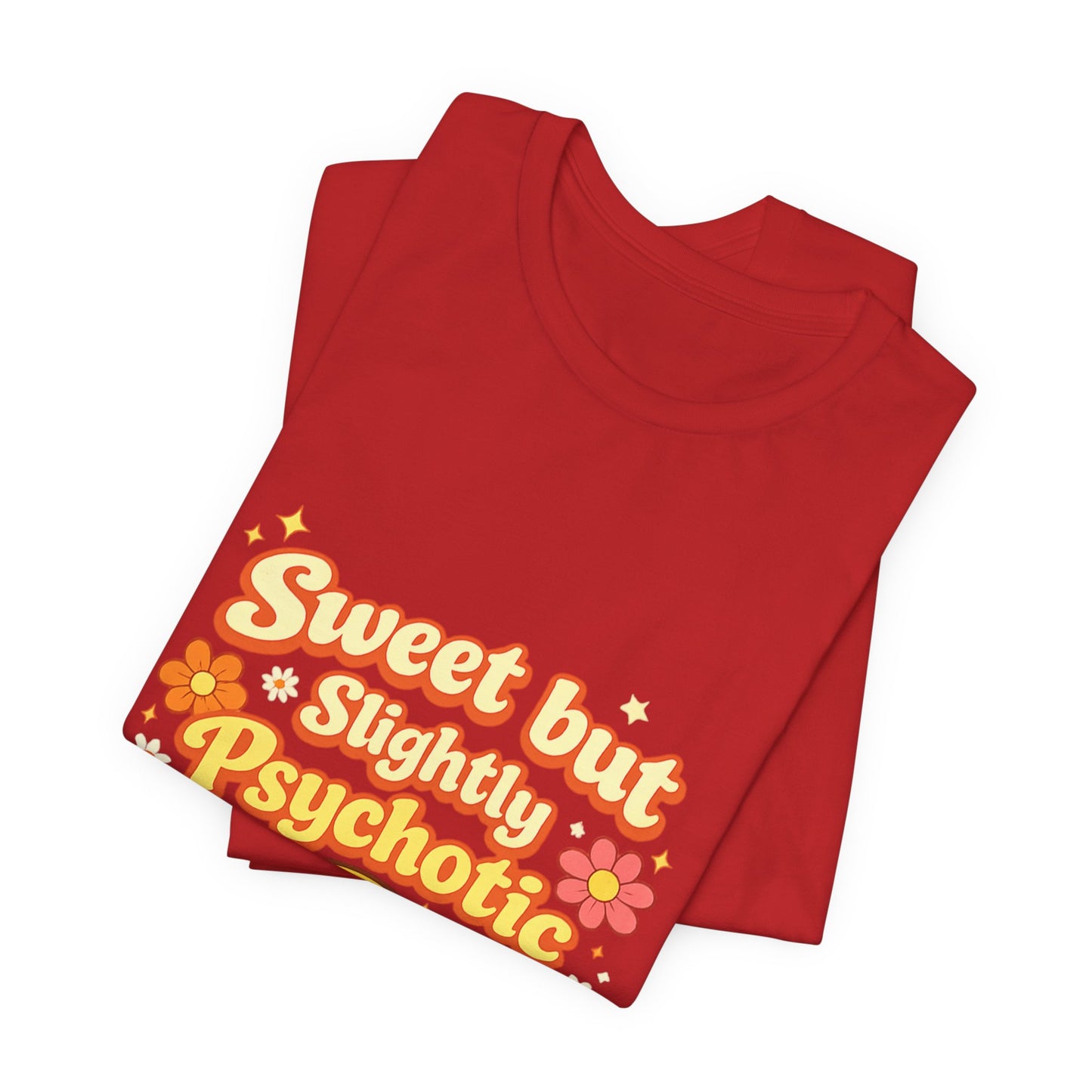 Sweet but Slightly Psychotic Tee