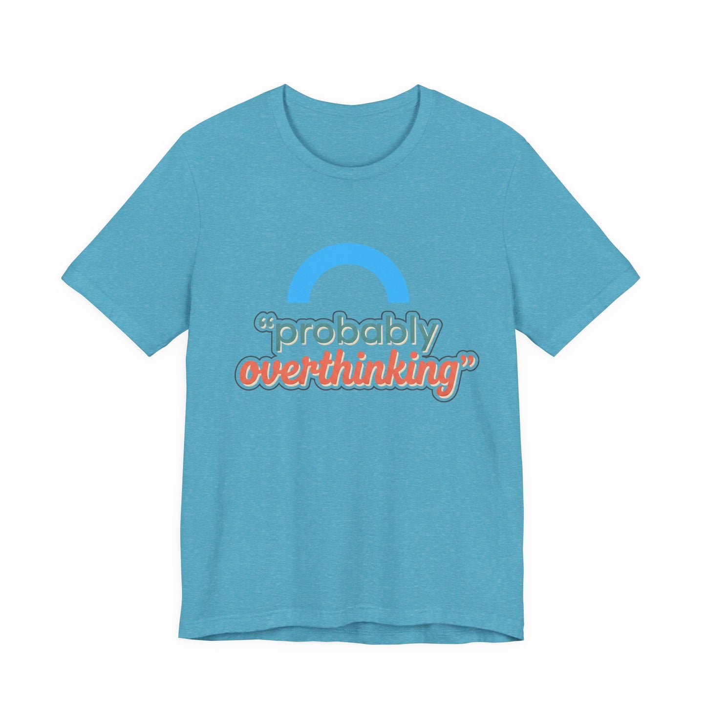 Probably Overthinking Tee