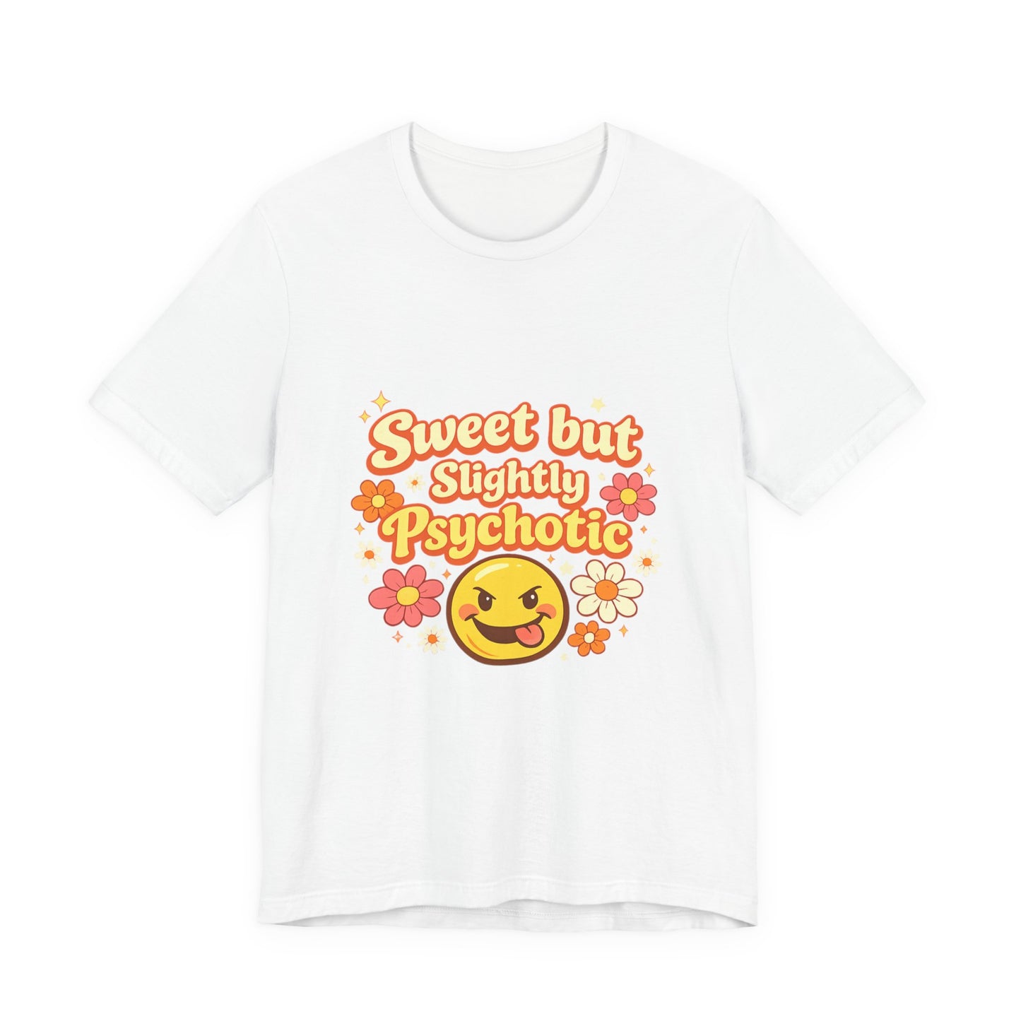 Sweet but Slightly Psychotic Tee