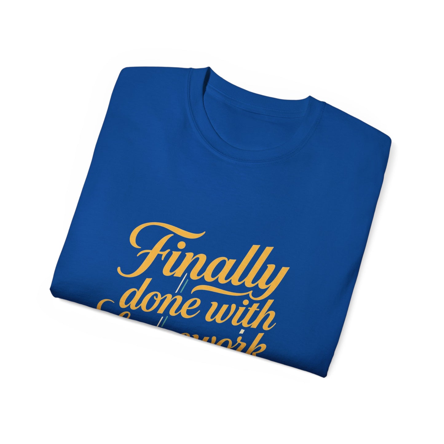 Finally Done With Homework Tee