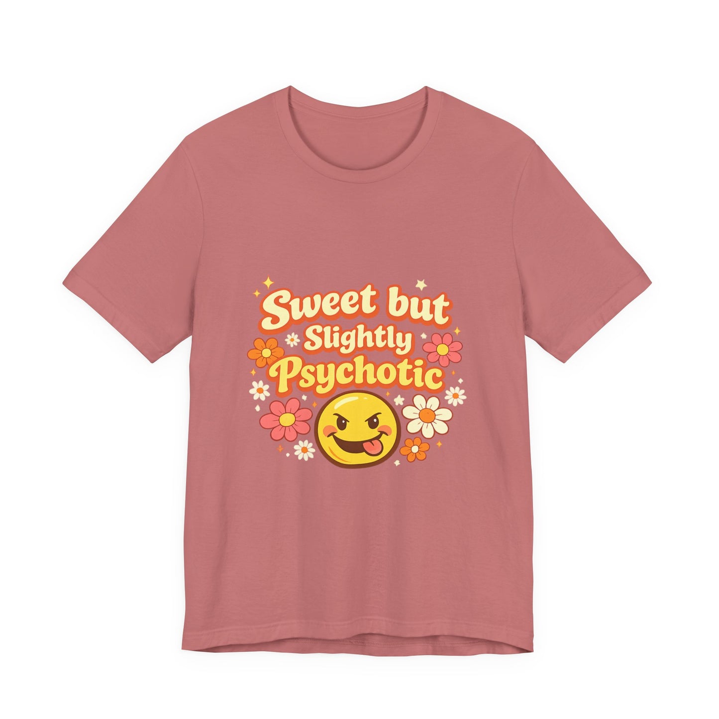 Sweet but Slightly Psychotic Tee